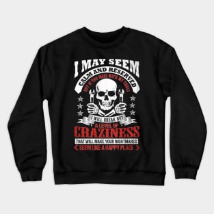 I my seem calm and reserved ,seem like a happy place Crewneck Sweatshirt